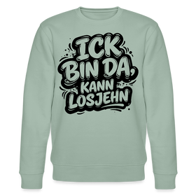 ICK BIN DA KANN LOSJEHN-Unisex Bio-Sweatshirt mit Berliner Spruch - Helles Graugrün