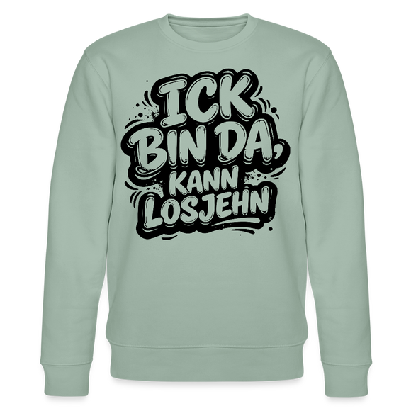 ICK BIN DA KANN LOSJEHN-Unisex Bio-Sweatshirt mit Berliner Spruch - Helles Graugrün