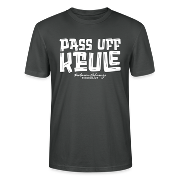 Berliner Spruch-PASS UFF KEULE-Unisex T-Shirt mit Berliner Schnauze - Anthrazit