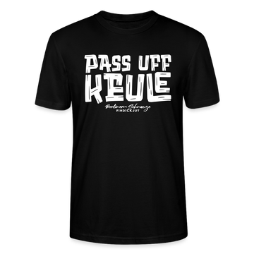 Berliner Spruch-PASS UFF KEULE-Unisex T-Shirt mit Berliner Schnauze - Schwarz