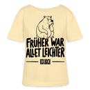 FRÜHER WAR ALLET LEICHTER-ICK OOCH-Rundhals Frauen Bio-T-Shirt - Creme