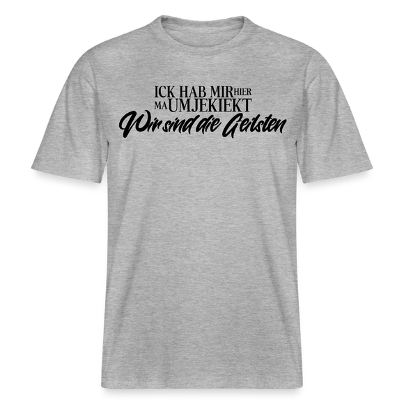 WIR SIND DIE GEILSTEN-Relaxed Fit Unisex Bio-T-Shirt - Grau meliert