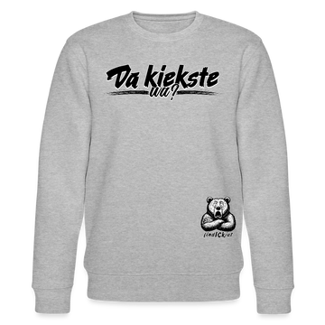 Da kiekste, wa?-Unisex Bio-Sweatshirt II - Grau meliert