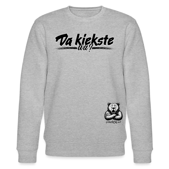 Da kiekste, wa?-Unisex Bio-Sweatshirt II - Grau meliert