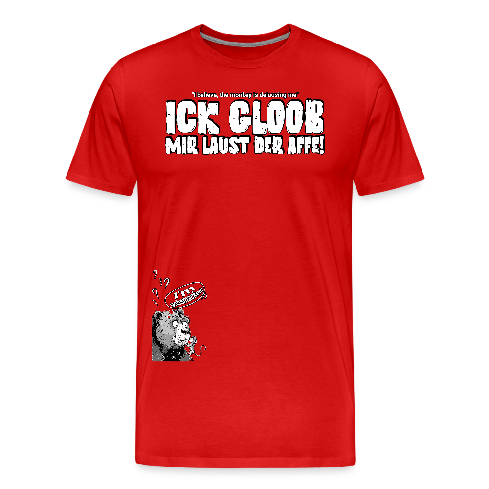 ICK GLOOB MIR LAUST DER AFFE-Männer Premium Bio T-Shirt II - Rot