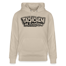 TACHCHEN IHR FLITZPIEPEN-Unisex Bio-Hoodie- - Beige