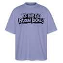 Berliner Spruch-ICK HAB DIE FAXEN DICKE-Oversized Unisex Bio T-Shirt - Violett