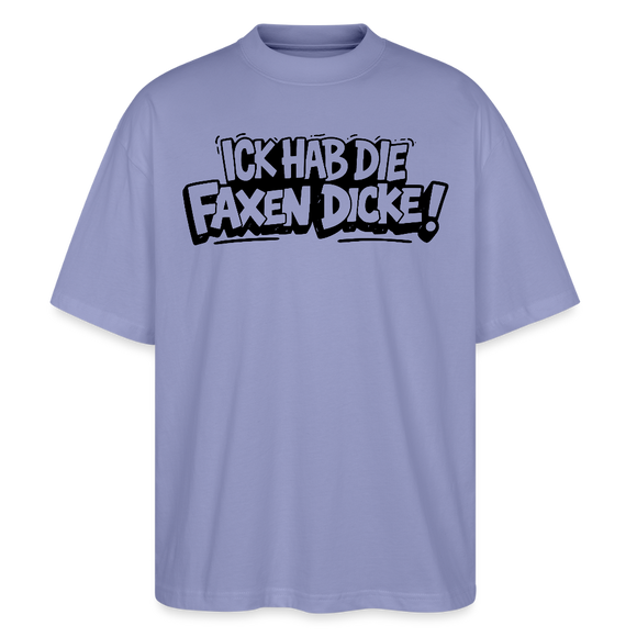 Berliner Spruch-ICK HAB DIE FAXEN DICKE-Oversized Unisex Bio T-Shirt - Violett