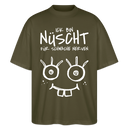 NÜSCHT FÜR SCHWACHE NERVEN-Oversized Unisex Bio T-Shirt mit Berliner Schnauze - Khaki