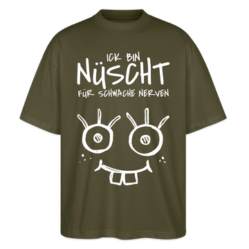 NÜSCHT FÜR SCHWACHE NERVEN-Oversized Unisex Bio T-Shirt mit Berliner Schnauze - Khaki