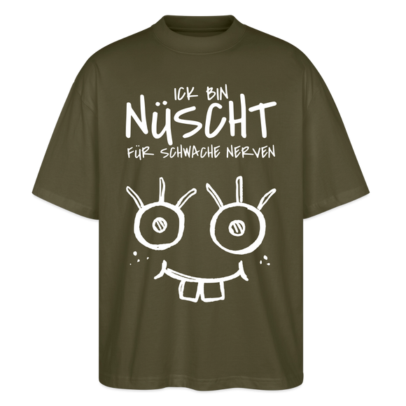 NÜSCHT FÜR SCHWACHE NERVEN-Oversized Unisex Bio T-Shirt mit Berliner Schnauze - Khaki