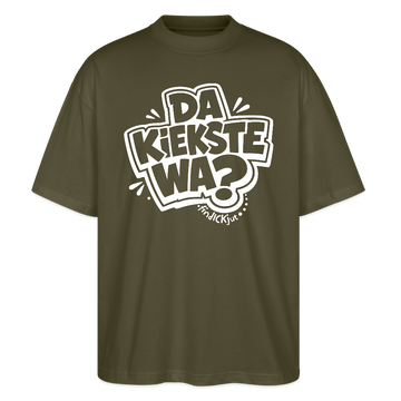 Berliner Spruch-DA KIEKSTE WA?-Oversized Unisex Bio T-Shirt - Khaki