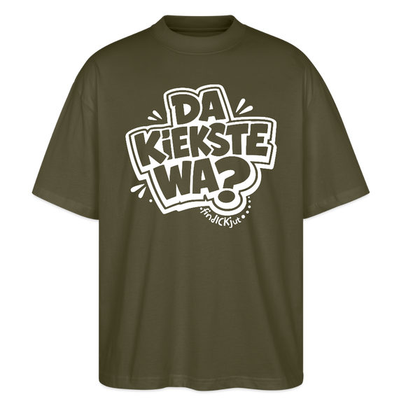 Berliner Spruch-DA KIEKSTE WA?-Oversized Unisex Bio T-Shirt - Khaki