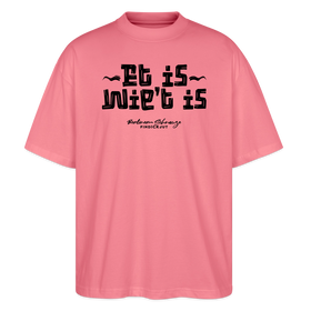 Berliner Gelassenheit-ET IS WIE'T IS-Oversized Unisex Bio T-Shirt - Pink 