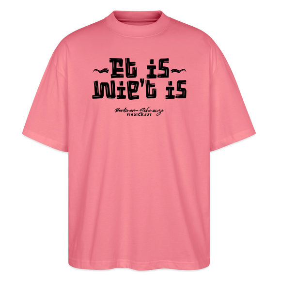 Berliner Gelassenheit-ET IS WIE'T IS-Oversized Unisex Bio T-Shirt - Pink 