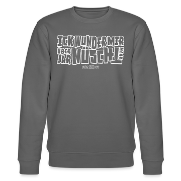 Berliner Spruch-ICK WUNDER MIR-Unisex Bio-Sweatshirt - Anthrazit