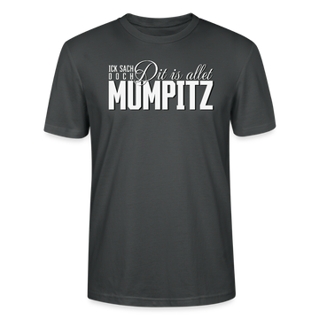 MUMPITZ-Unisex T-Shirt BIO-dunkel - Anthrazit