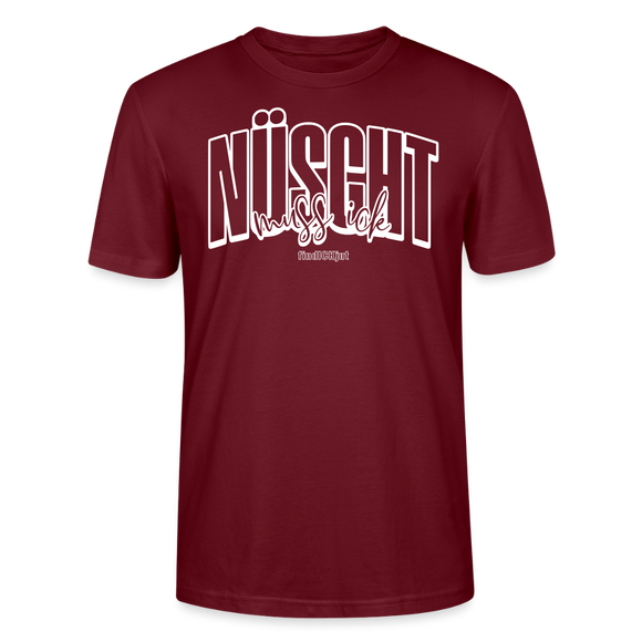 Berlin Shirt mit Schnauze-NÜSCHT MUSS ICK-Unisex T-Shirt Bio - Burgunderrot