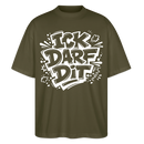 ICK DARF DIT-Oversized Unisex Bio T-Shirt mit Berliner Schnauze Spruch - Khaki