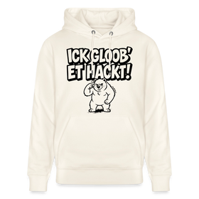 Berliner Spruch-ICK GLOOB ET HACKT!-Unisex Bio-Hoodie - Naturweiß 