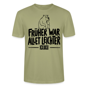 FRÜHER WAR ALLET LEICHTER-ICK OOCH-Unisex T-Shirt - Nebelgrün