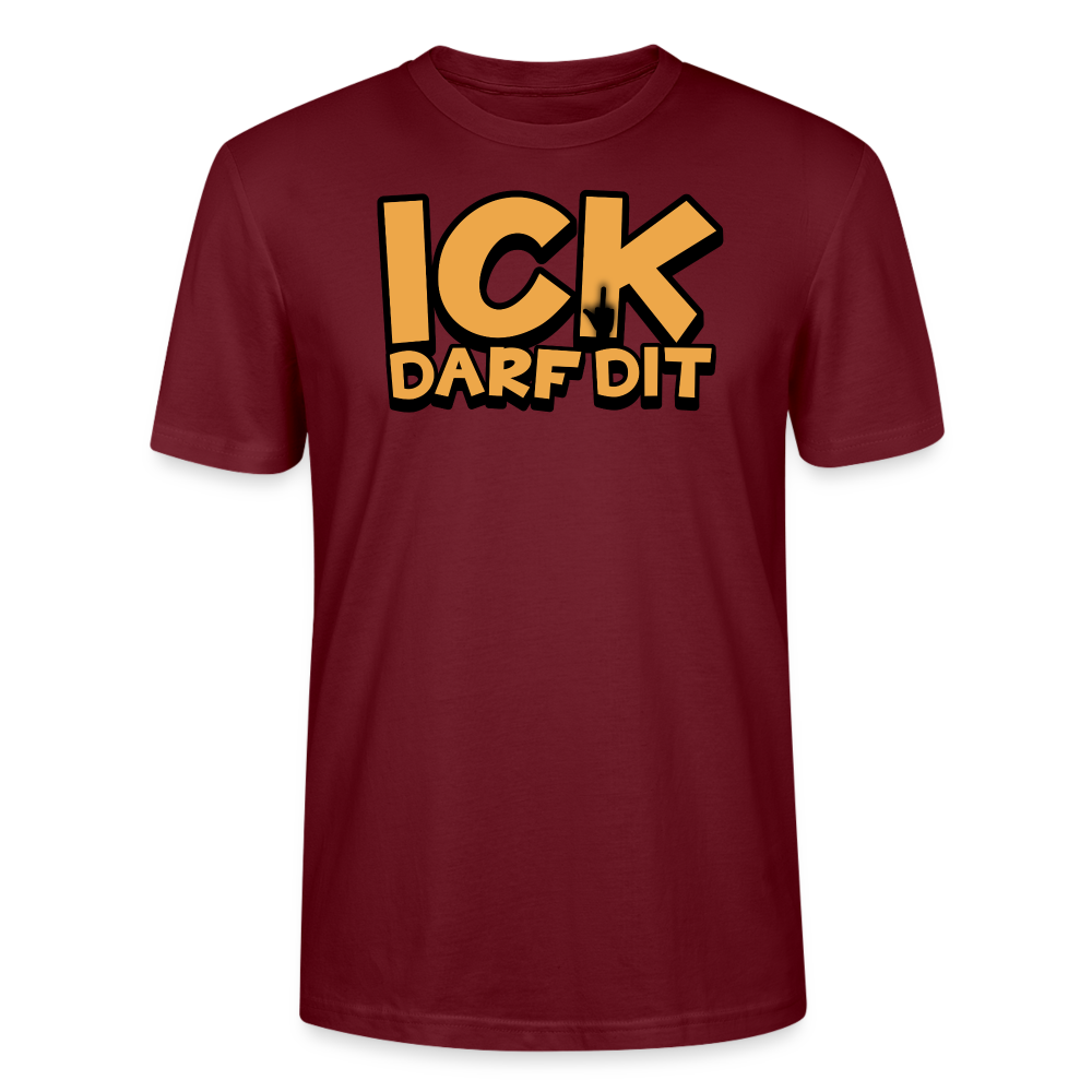 ICK DARF DIT - Unisex T-Shirt BIO - Burgunderrot