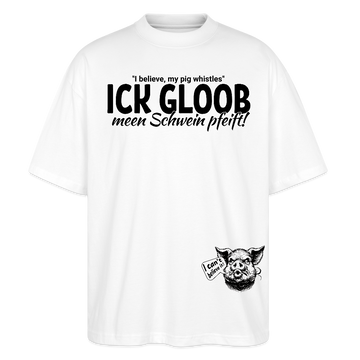 ICK GLOOB MEEN SCHWEIN PFEIFT-Unisex Oversize Bio-T-Shirt - Weiß