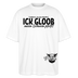 ICK GLOOB MEEN SCHWEIN PFEIFT-Unisex Oversize Bio-T-Shirt - Weiß