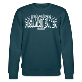Berliner Spruch-FISIMATENTEN-Unisex Bio-Sweatshirt II - Dunkles Petrol