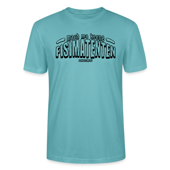 Berliner Spruch-FISIMATENTEN-Unisex Bio T-Shirt  II - Pastelltürkis