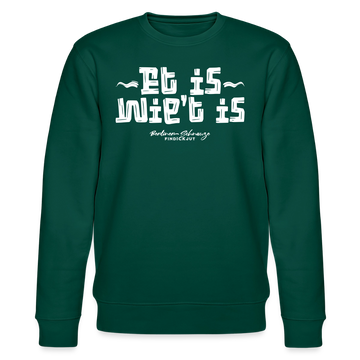 Berliner Spruch-ET IS WIE'T IS-Unisex Bio-Sweatshirt - Forest