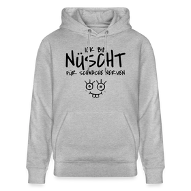 ICK BIN NÜSCHT FÜR SCHWACHE NERVEN-Unisex Bio-Hoodie - Grau meliert