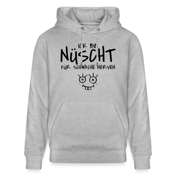 ICK BIN NÜSCHT FÜR SCHWACHE NERVEN-Unisex Bio-Hoodie - Grau meliert