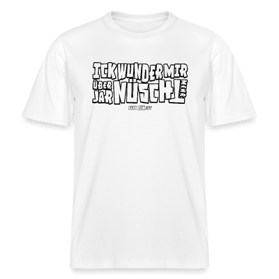 Berliner Spruch-ICK WUNDER MIR-RELAXED FIT Unisex BIO T-Shirt - Weiß