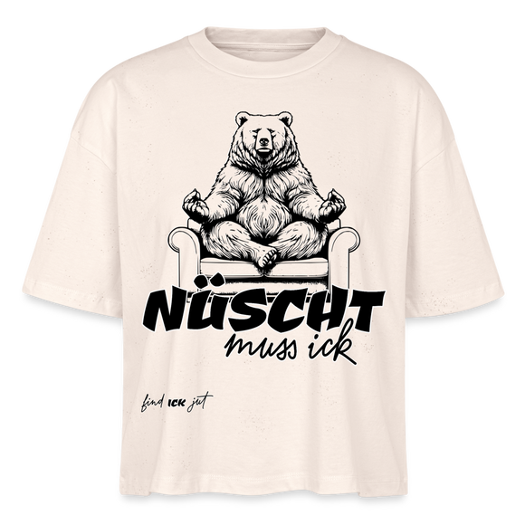NÜSCHT MUSS ICK-Frauen Boxy Bio-T-Shirt - Naturweiß