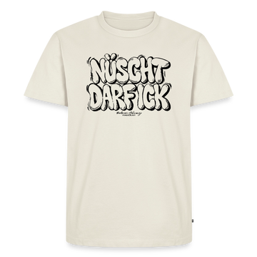 NÜSCHT DARF ICK-Männer Premium T-Shirt - Naturweiß