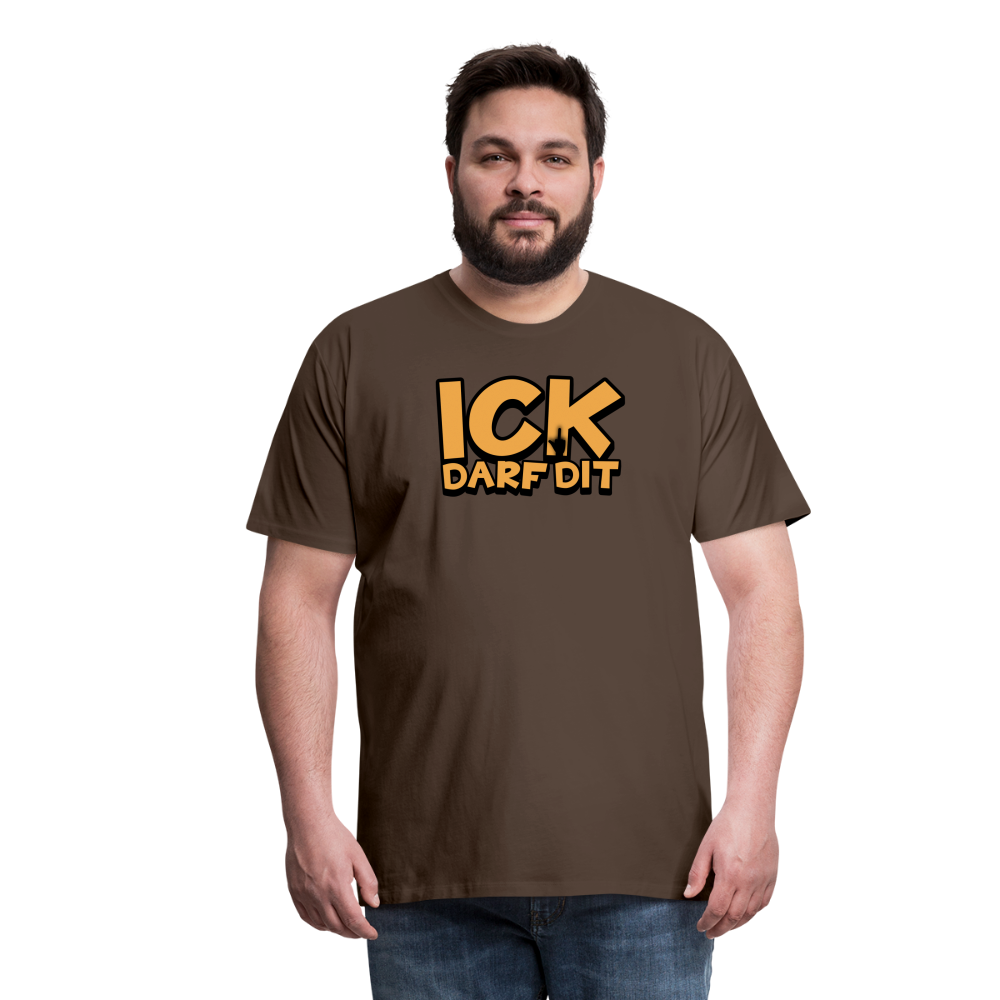 ICK DARF DIT - Männer Premium T-Shirt - Edelbraun