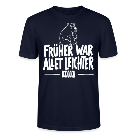 FRÜHER WAR ALLET LEICHTER-ICK OOCH-Unisex T-Shirt - Navy