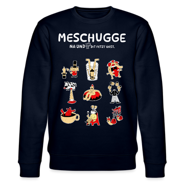 MESCHUGGE-NA UND !?-Unisex Bio-Sweatshirt - Navy