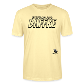 Berliner Spruch-EINFACH AUS DAFFKE-Unisex BIO T-Shirt - Creme
