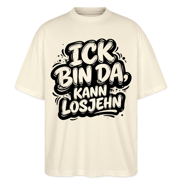Berliner Schnauze uff Oversized Unisex Bio T-Shirt-BIN DA, KANN LOSJEHN - Naturroh