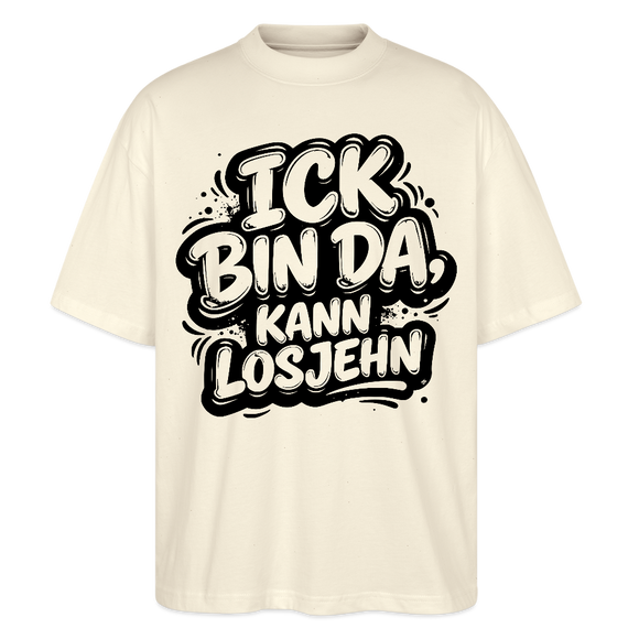 Berliner Schnauze uff Oversized Unisex Bio T-Shirt-BIN DA, KANN LOSJEHN - Naturroh