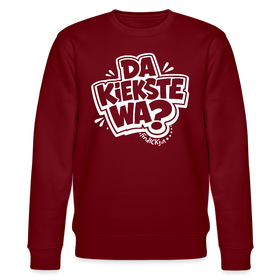 DA KIEKSTE WA?-Unisex Bio-Sweatshirt mit Berliner Schnauze - Burgunderrot