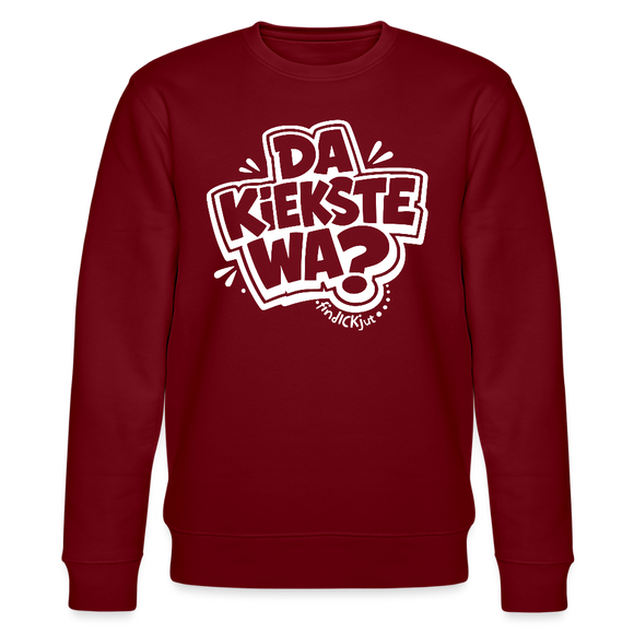 DA KIEKSTE WA?-Unisex Bio-Sweatshirt mit Berliner Schnauze - Burgunderrot