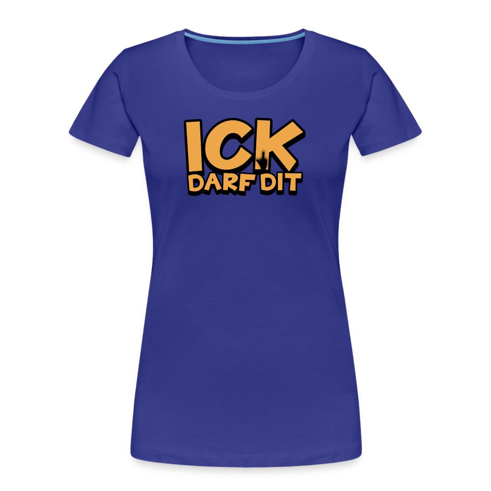 ICK DARF DIT - Frauen Premium Bio T-Shirt - Königsblau