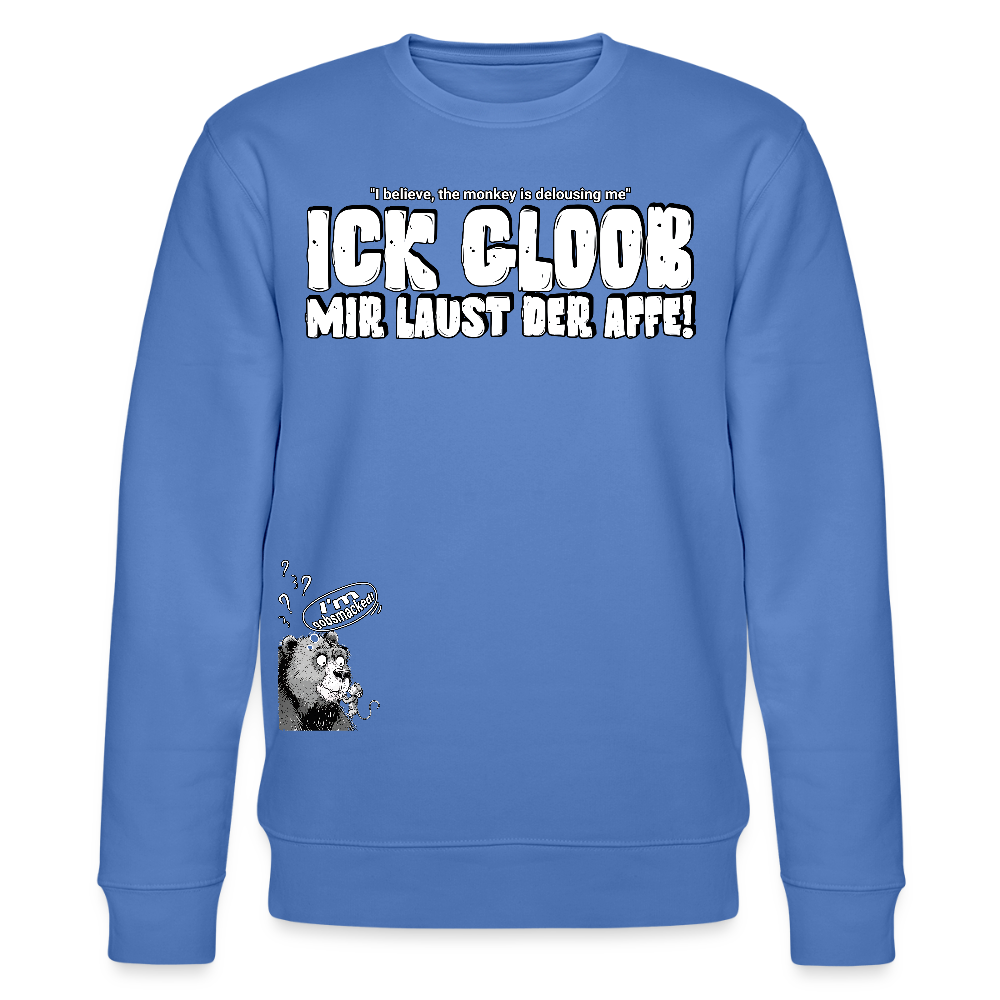 ICK GLOOB MIR LAUST DER AFFE-Unisex Bio-Sweatshirt II - Blau
