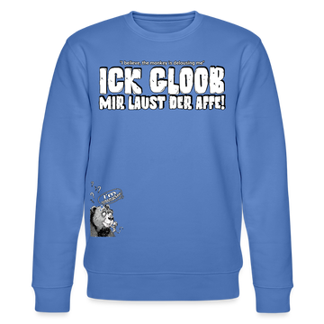 ICK GLOOB MIR LAUST DER AFFE-Unisex Bio-Sweatshirt II - Blau
