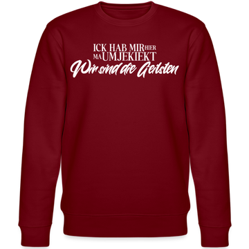 Wir sind die Geilsten-Unisex Bio-Sweatshirt II - Burgunderrot