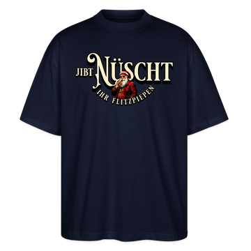JIBT NÜSCHT IHR FLITZPIEPEN-Oversized Unisex Bio T-Shirt II - Navy