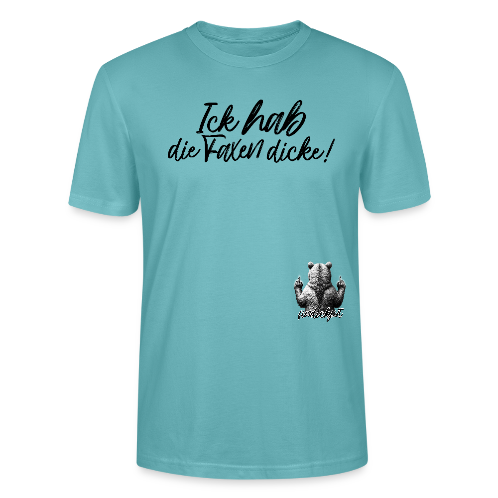 ICK HAB DIE FAXEN DICKE!-Unisex T-Shirt Bio - Pastelltürkis